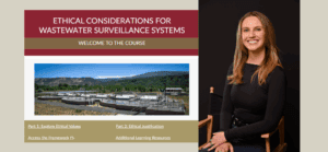 Student instructional designer Kayley Podruski and the course she designed to teach ethical considerations around wastewater surveillance